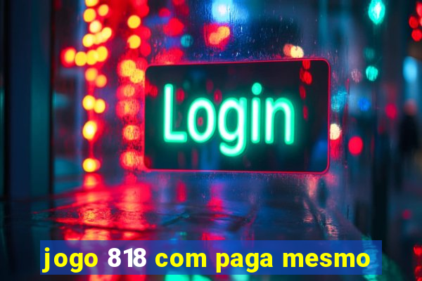 jogo 818 com paga mesmo